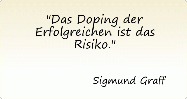 Das Doping der Erfolgreichen ist das Risiko.
