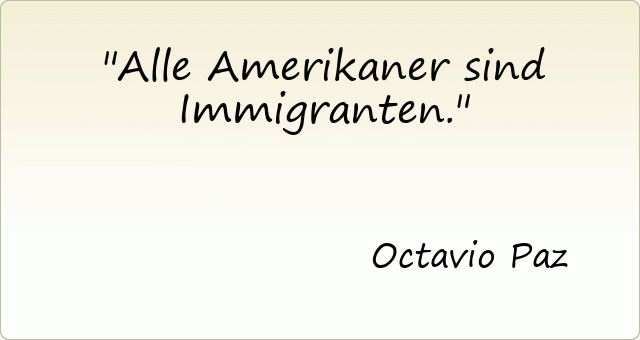 Alle Amerikaner sind Immigranten.