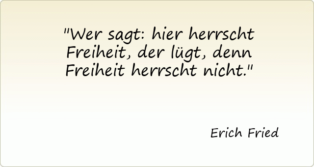 Sprachartisten Berlin - EIn Gedicht von Erich Fried: Was es ist Es ist  Unsinn sagt die Vernunft Es ist was es ist sagt die Liebe Es ist Unglück  sagt die Berechnung Es